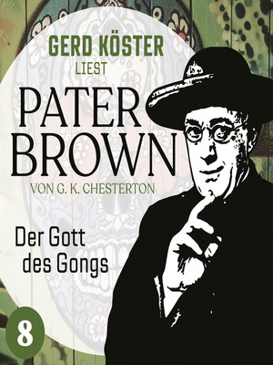 cover image of Der Gott des Gonges--Gerd Köster liest Pater Brown, Band 8